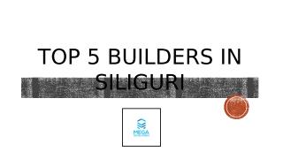 Top 5 Builders in Siliguri.pptx